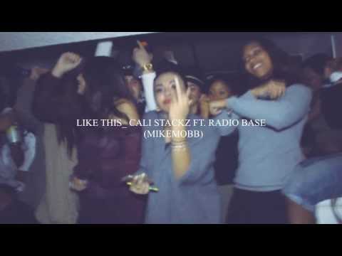 Cali Stackz Ft Radio Base of the mike mobb _ Like this official [music Video]