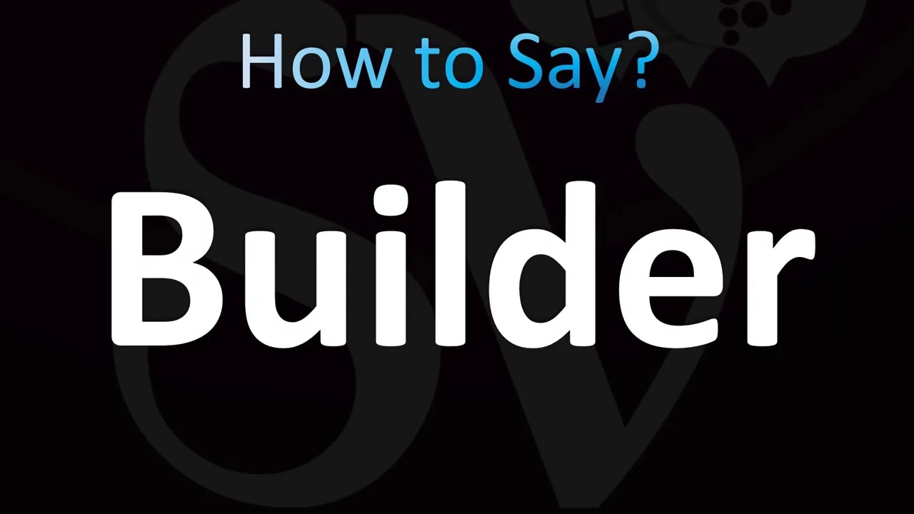 How to Pronounce Builder (CORRECTLY!)