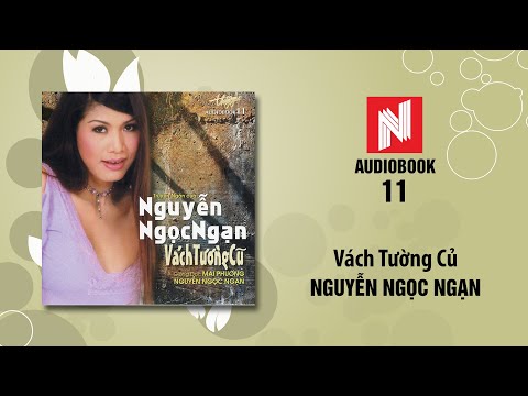 Nguyễn Ngọc Ngạn | Vách Tường Cũ (Audiobook 11)