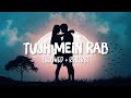 Tujh Mein Rab Dikhta Hai Slowed Reverb Song Lyrics Roop Kumar Rathod