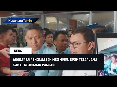 Anggaran Pengawasan MBG Minim, BPOM Tetap Janji Kawal Keamanan Pangan
