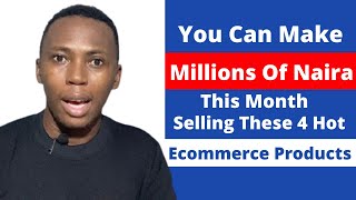 4 Hot And Winning Ecommerce Products To Sell Right Now | Ecommerce In Nigeria