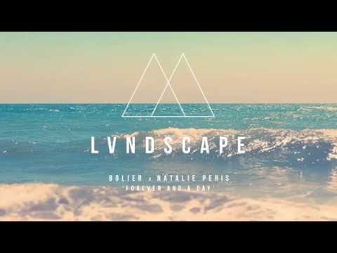 Bolier x Natalie Peris - Forever And A Day (LVNDSCAPE Remix)