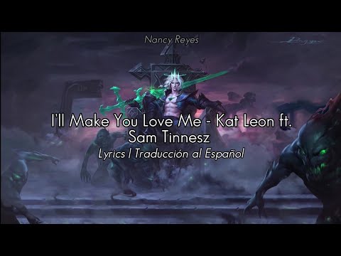 I'll Make You Love Me - Kat Leon ft. Sam Tinnesz | Lyrics / Traducción al Español