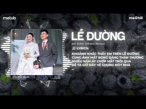 Lễ Đường Remix - Kai Đinh x meMix | Khoảnh Khắc Thấy Em Trên Lễ Đường
