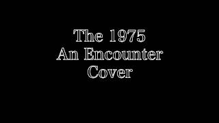 The 1975 - An Encounter Cover
