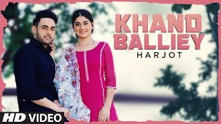 Khand Balliey: Harjot (Full Song) Jassi X  Bunty B