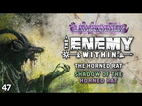 S1E47 | Shadow of the Horned Rat | The Horned Rat 3 | LAWhammer: Enemy Within 99 | WFRP, Warhammer