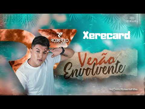Xerecard - Roberto Filho - #VerãoEnvolvente 2K21