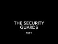 The Security Guards part 1 (Trailer)