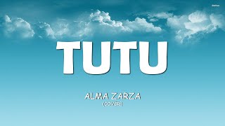 TUTU - Alma Zarza (cover) Tiktok song