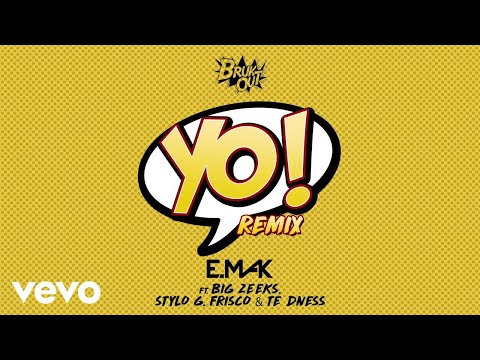 E. Mak - Yo (Remix) ft. Big Zeeks, Stylo G, Frisco, TE dness
