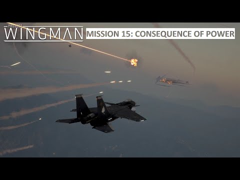 Project Wingman • Mission 15: Consequence of Power