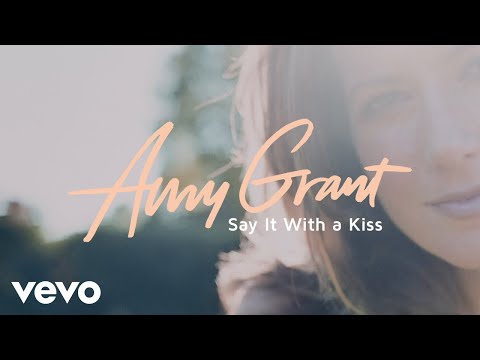 Video Say It With A Kiss (Audio) de Amy Grant