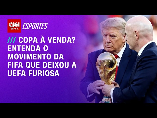 Copa à venda? Entenda o movimento da Fifa que deixou a Uefa furiosa | CNN PRIME TIME