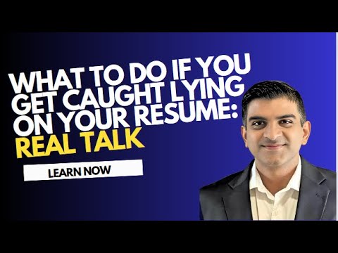 What to Do If You Get Caught Lying on Your Resume: Real Talk