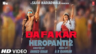DaFa Kar Song: HEROPANTI 2 | Tiger S Tara S @A. R. Rahman Hiral V Mehboob Sajid N Bhushan K Ahmed K