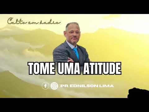 TOME UMA ATITUDE | PR. EDNILSON LIMA