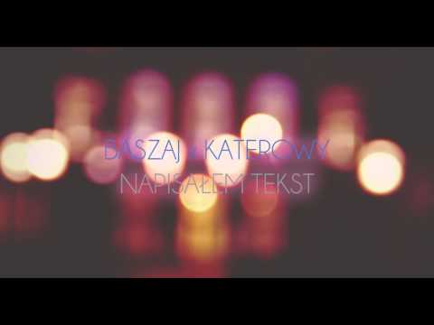 BASZAJ x KATEROWY - NAPISAŁEM TEKST