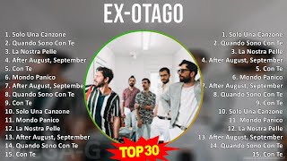 Ex-Otago 2024 MIX Canzoni  - Solo Una Canzone, Quando Sono Con Te, La Nostra Pelle, After August...