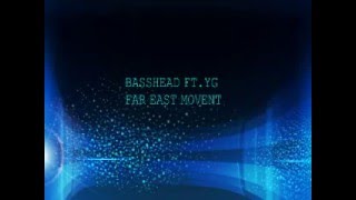 BASSHEAD FT.YG FAR EAST MOVEMENT