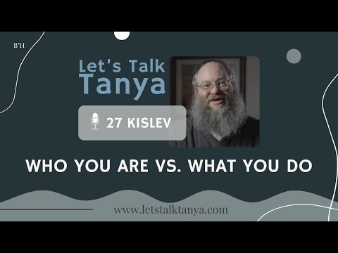 27 Kislev: Who You Are Vs. What You Do | Day 9