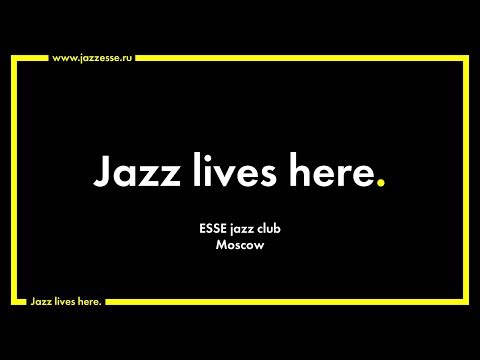 Jazz lives here - ESSE jazz club / Moscow
