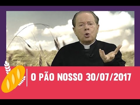 O Pão Nosso - 30/07/2017