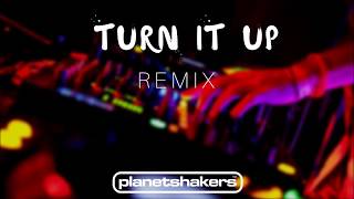 Turn It Up - Planetshakers (REMIX DELUXE)