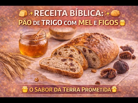 Pão Místico de Cevada e Trigo:🍞✨ Receita Bíblica: Pão de Trigo com Mel e Figos 🍯🍞 Ingredientes de Fé