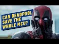 How Deadpool 3 Could Save the Entire MCU