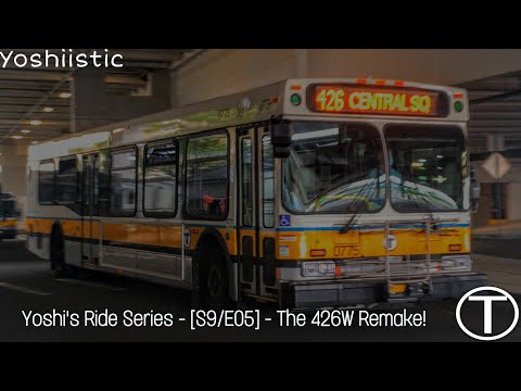 No Watermarks Edition | Yoshi's Ride Series {S9-E05} - Remaking the 426W 🚌 - {MBTA} - HD