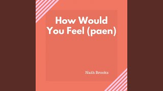 How Would You Feel (paen)