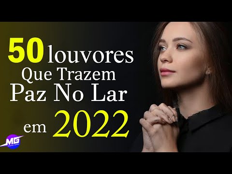 Louvores e Adoração - 50 Hinos Que Trazem Paz No Lar - Melhores Músicas Gospel 2022 | louvores 2022