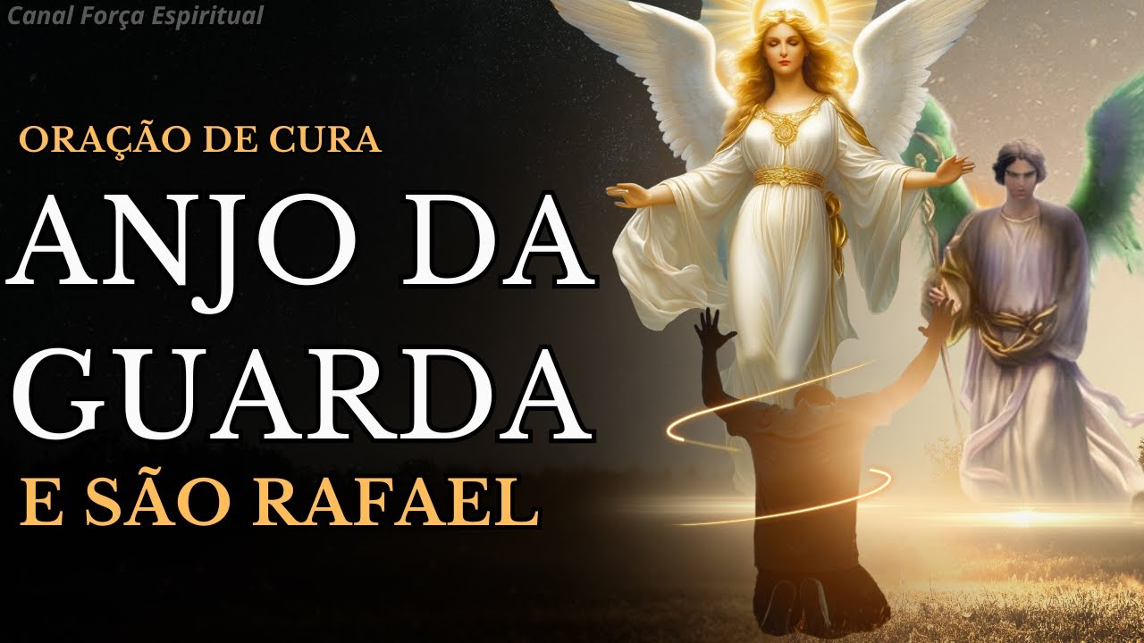 Poderosa Oração de Cura Física e Espiritual Através do Anjo da Guarda e Arcanjo Rafael