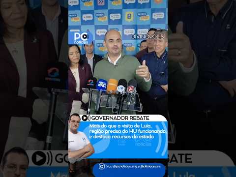 ↪️GOVERNADOR REBATE | Mais do que a visita de Lula, região precisa do HU funcionando