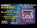 Rev. Charlie Brown & The Saints - Worship Him