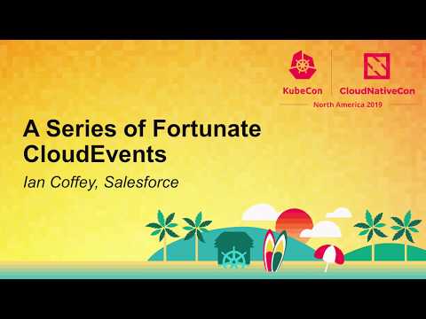 A Series of Fortunate CloudEvents - Ian Coffey, Salesforce