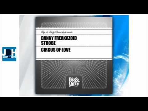 Danny Freakazoid and Strobe - Circus of Love (Original Mix)