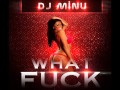 Dj Minu - What Fuck (Remix) 