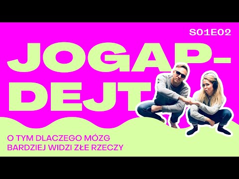 JOGAPDEJT S01E02 - O TYM DLACZEGO MÓZG BARDZIEJ WIDZI ZŁE RZECZY