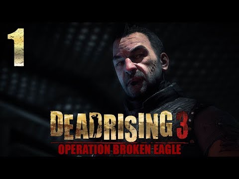 Dead Rising 3: Operation Broken Eagle (XBO) - 1080p60 HD Walkthrough Part 1 - The Crash