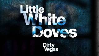 Dirty Vegas &#39;Little White Doves (Penguin Prison Remix)&#39;