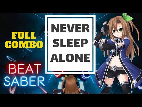 Beat Saber - [Kaskade - Never Sleep Alone] FULL COMBO Expert Difficulty