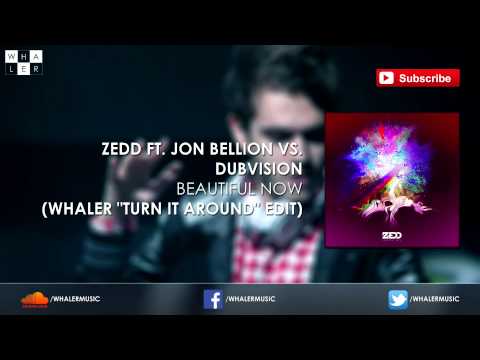 Zedd vs. DubVision - Beautiful Now (Whaler "Turn It Around" Edit)
