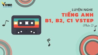 Luyện nghe tiếng Anh B1, B2, C1 Vstep Phần 1 Test 01