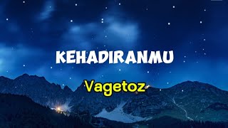 Download lagu KEHADIRANMU - VAGETOZ - LIRIK KEHADIRANMU - LIRIK VAGETOZ - LAGU LAMA VIRAL mp3