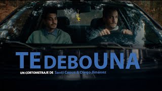 TE DEBO UNA | TEASER TRAILER | YAQ DISTRIBUCION | CORTOMETRAJE | SHORTFILM