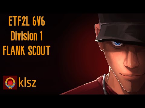 Flank Scout POV - Process - ETF2L 6v6 Division 1