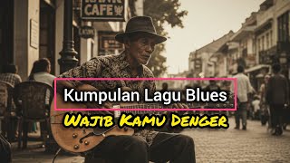 Download lagu Kumpulan Lagu Blues Enak Wajib Kamu Denger mp3